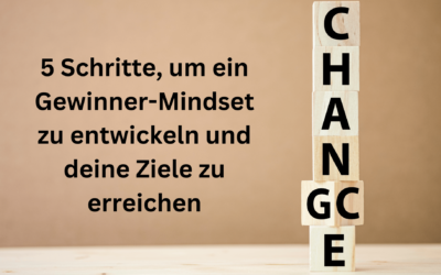 5 Schritte, um ein Gewinner-Mindset zu entwickeln und deine Ziele zu erreichen