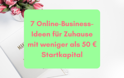 7 Online-Business-Ideen für Zuhause mit weniger als 50 € Startkapital